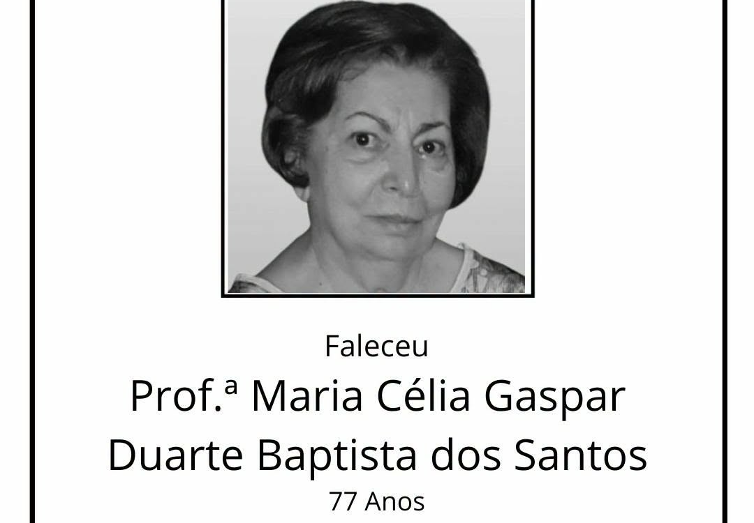 Faleceu a  Prof.ª Maria Célia Gaspar Duarte Baptista dos Santos de 77  anos
