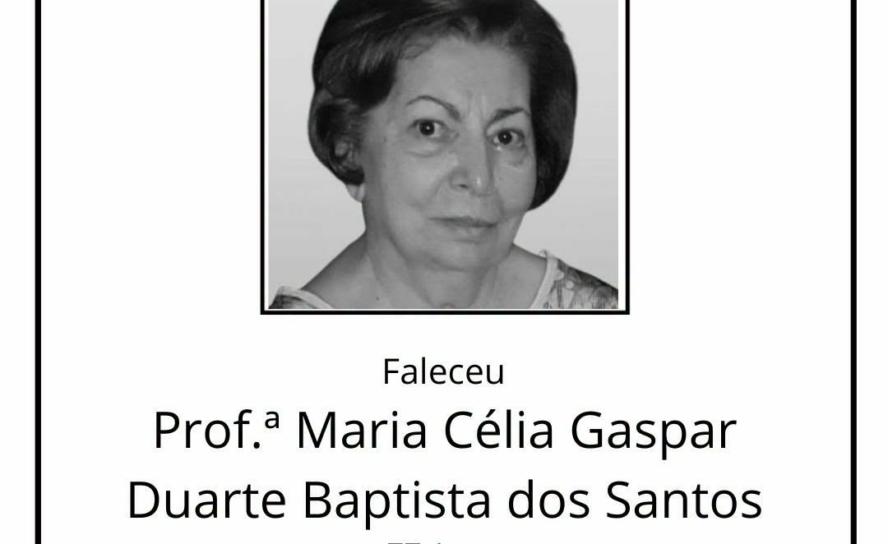 Faleceu a  Prof.ª Maria Célia Gaspar Duarte Baptista dos Santos de 77  anos