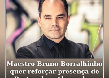Maestro Bruno Borralhinho quer reforçar presença da música portuguesa na Alemanh