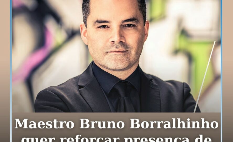 Maestro Bruno Borralhinho quer reforçar presença da música portuguesa na Alemanh