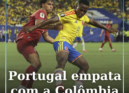 Portugal e Colômbia empatam 0-0
