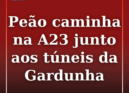 Um homem encontra-se a caminhar no separador central da A23