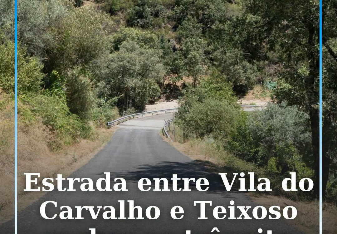 A estrada que liga a Vila do Carvalho ao Teixoso foi reaberta esta sexta-feira,