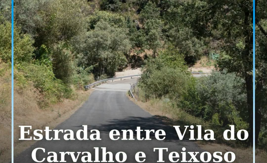 A estrada que liga a Vila do Carvalho ao Teixoso foi reaberta esta sexta-feira,