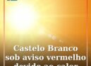 Castelo Branco passou a integrar o grupo de distritos com aviso meteorológico ve