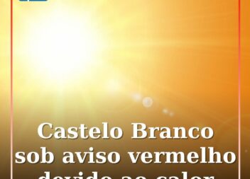 Castelo Branco passou a integrar o grupo de distritos com aviso meteorológico ve