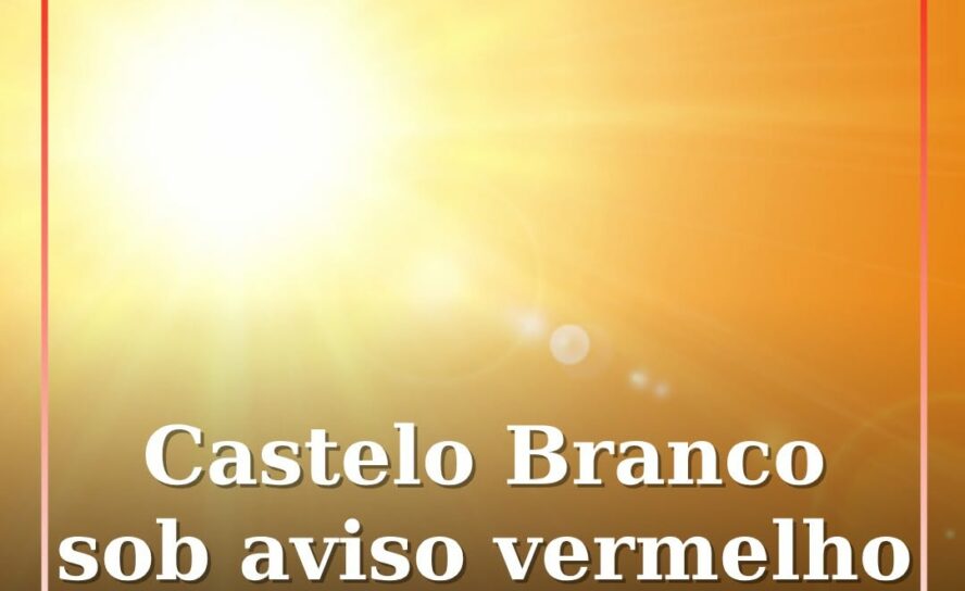 Castelo Branco passou a integrar o grupo de distritos com aviso meteorológico ve