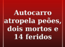 Duas pessoas morreram e pelo menos 14 ficaram feridas