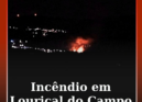 O alerta para o incêndio em zona de mato, em Louriçal do Campo, Castelo Branco,