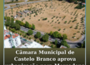 A Câmara Municipal de Castelo Branco aprovou, na reunião desta sexta-feira