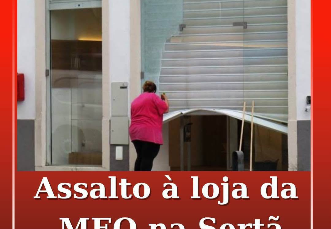 Assalto à loja MEO da Sertã