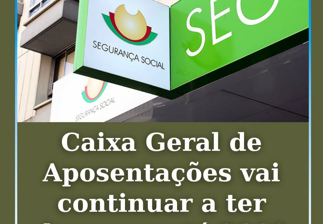 Caixa Geral de Aposentações vai continuar a ter despesas até 2110