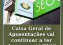 Caixa Geral de Aposentações vai continuar a ter despesas até 2110