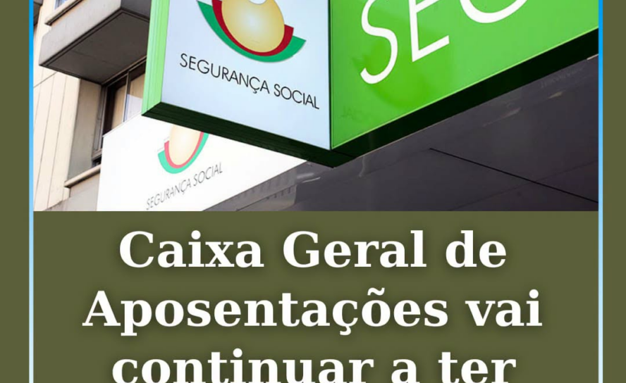Caixa Geral de Aposentações vai continuar a ter despesas até 2110