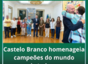 Castelo Branco homenageia campeões mundiais de Judown