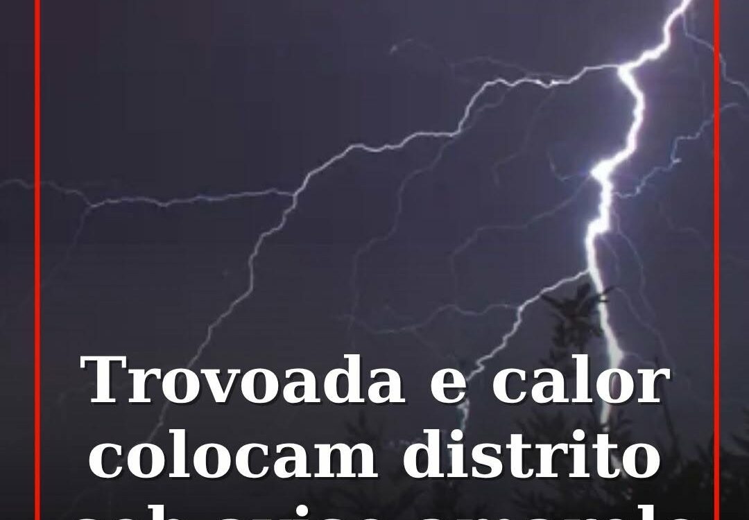 Castelo Branco sob aviso amarelo por calor e trovoada