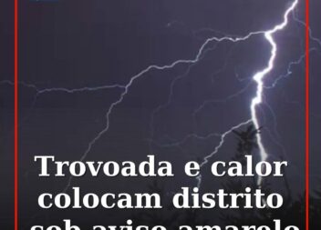 Castelo Branco sob aviso amarelo por calor e trovoada