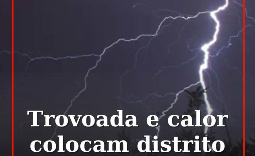 Castelo Branco sob aviso amarelo por calor e trovoada