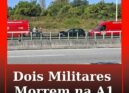 Dois militares morrem atropelados na A1