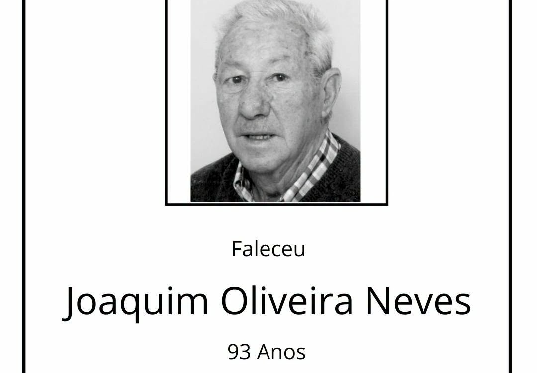 Faleceu Joaquim Oliveira Neves, aos 93 anos, natural do Retaxo.