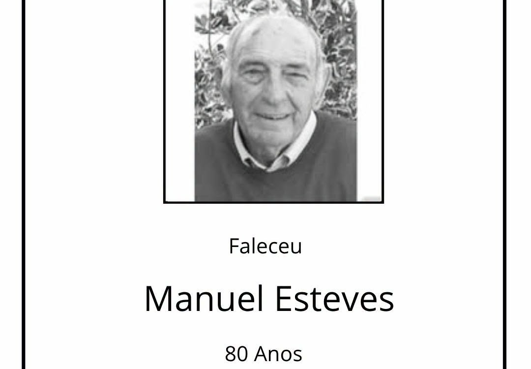 Faleceu Manuel Esteves aos 80 anos.