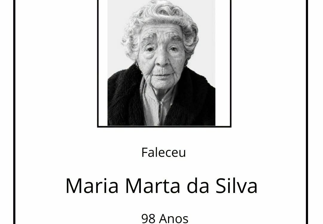 Faleceu Maria Marta da Silva, aos 98 anos.