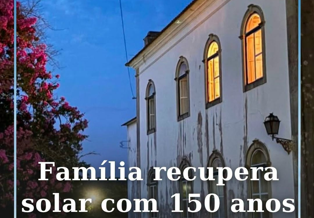 Família troca Lisboa pela Sertã para dar nova vida a solar com 150 anos
