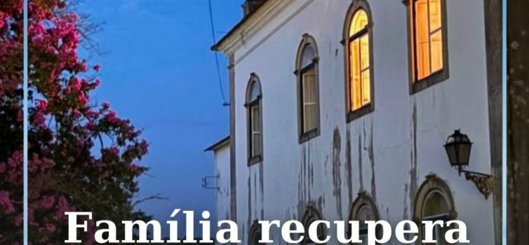Família troca Lisboa pela Sertã para dar nova vida a solar com 150 anos
