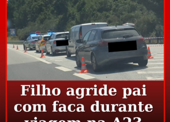 Filho agride pai com faca durante viagem na A23