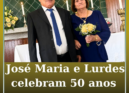 José Maria e Lurdes celebram 50 anos de casamento