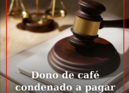 O proprietário de um café em Castelo Branco foi condenado a indemnizar em 165 mi
