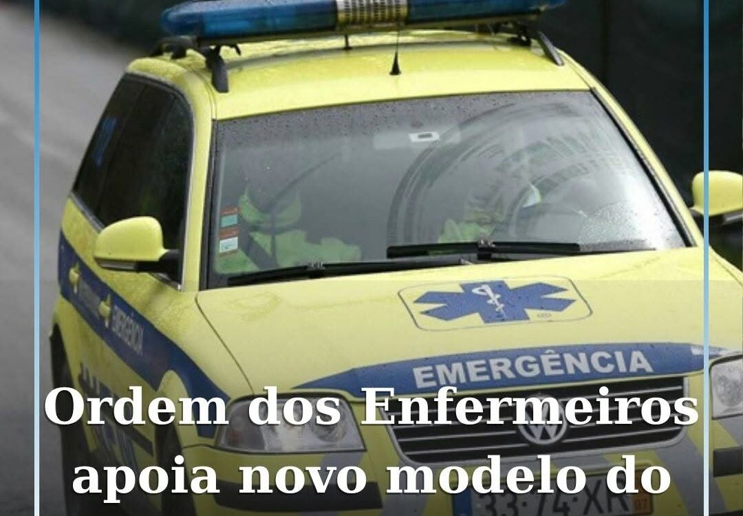 Ordem dos Enfermeiros apoia novo modelo do INEM