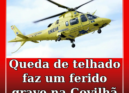 Queda de um telhado faz um ferido grave em Covilhã