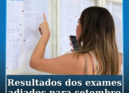 Resultados dos exames adiados para setembro