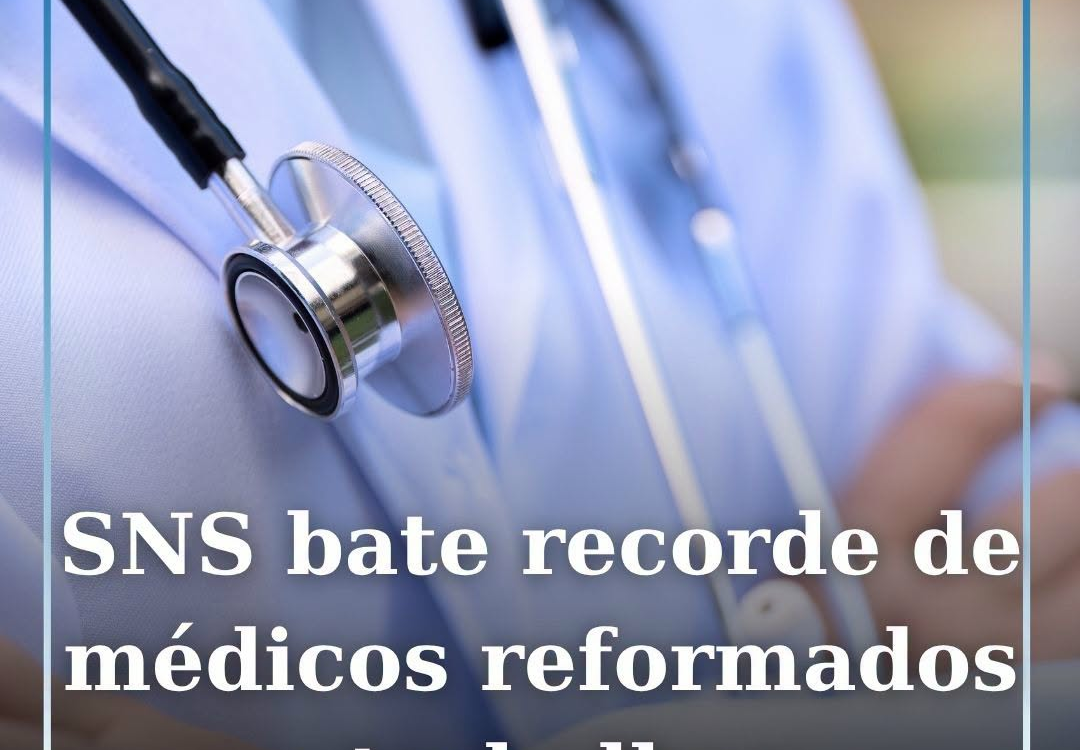 SNS bate recorde de médicos reformados a trabalhar