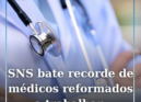 SNS bate recorde de médicos reformados a trabalhar