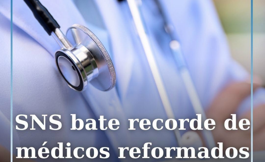 SNS bate recorde de médicos reformados a trabalhar