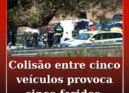 Uma colisão que envolveu cinco veículos ligeiros provocou, este domingo