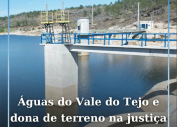 A Águas do Vale do Tejo (AdVT) recorreu à justiça para entrar numa propriedade p
