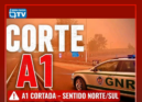 A Autoestrada do Norte (A1) está cortada nos dois sentidos entre Aveiro Sul e Al