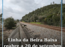 A circulação na Linha da Beira Baixa será retomada a 20 de setembro