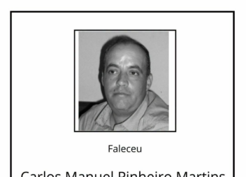 Faleceu Carlos Manuel Pinheiro Martins, de 54 anos de idade.