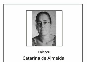 Faleceu Catarina de Almeida Gabriel Caetano, aos 53 anos, natural da Covilhã.