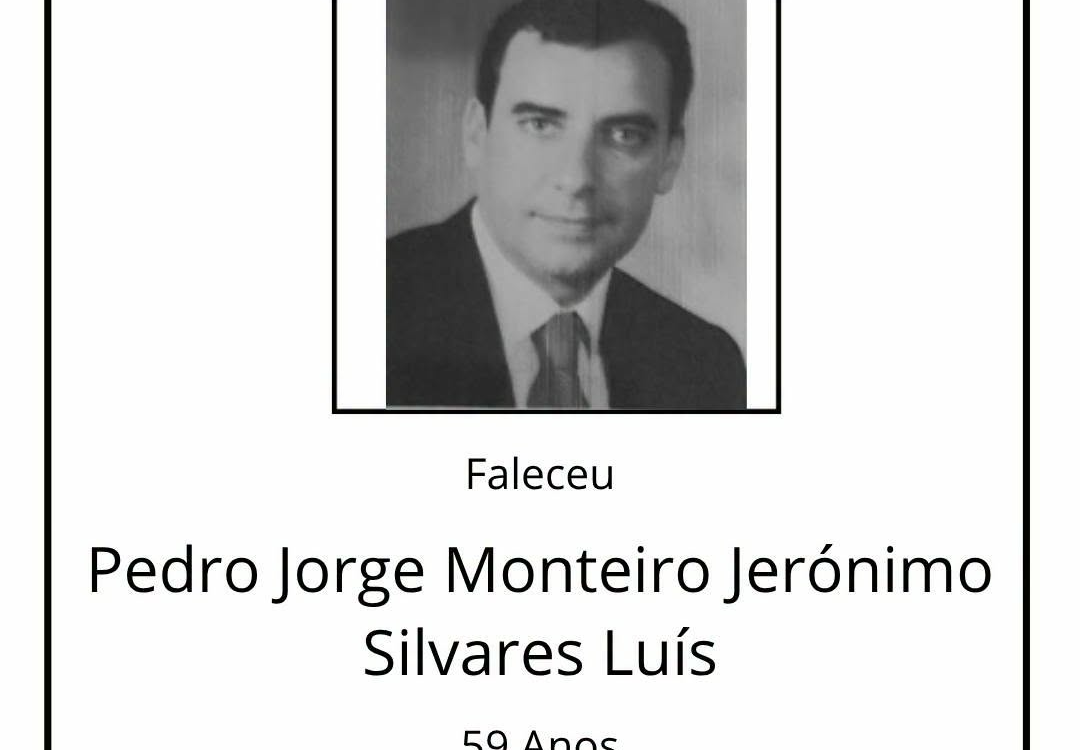 Faleceu Pedro Jorge Monteiro Jerónimo Silvares Luís, aos 59 anos