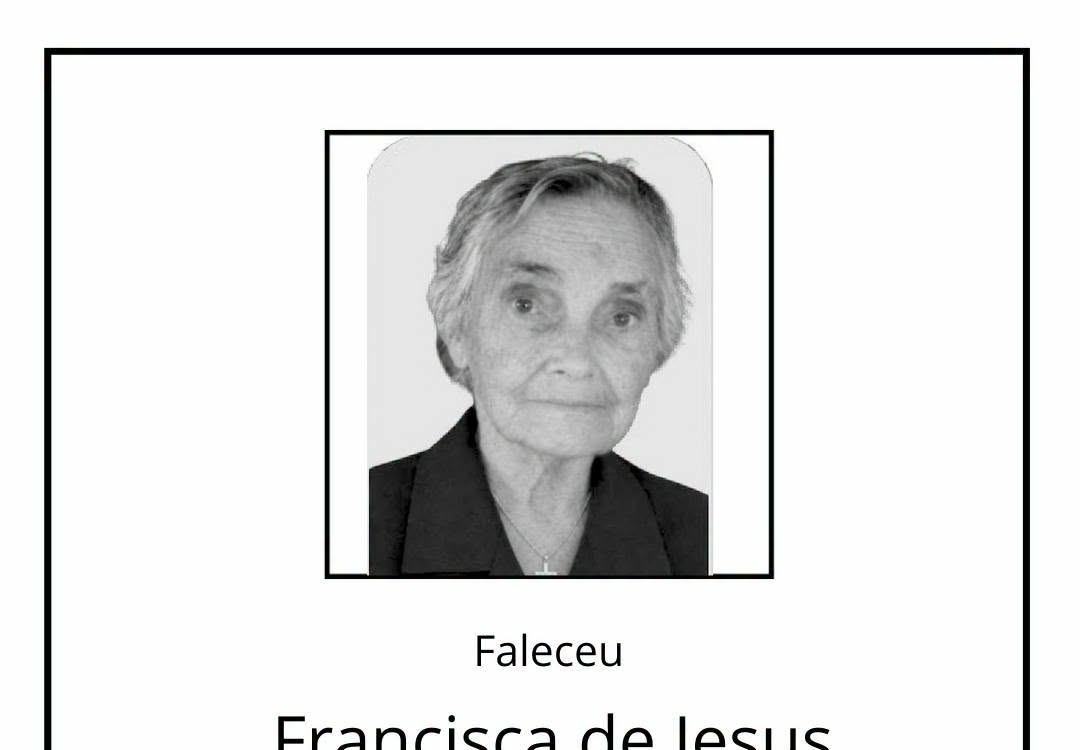 Faleceu Francisca de Jesus de Lima Rodrigues, aos 99 anos.