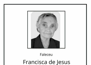 Faleceu Francisca de Jesus de Lima Rodrigues, aos 99 anos.