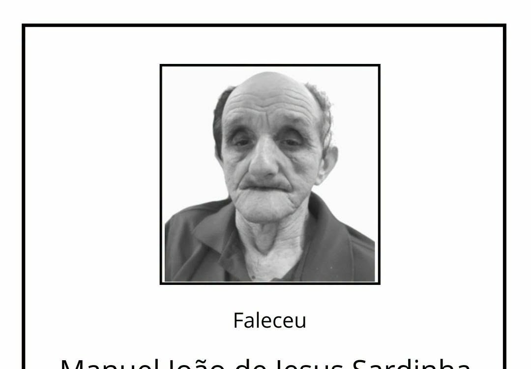 Faleceu Manuel João de Jesus Sardinha, aos 80 anos, natural da Vila do Carvalho.